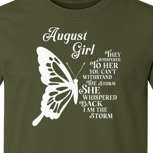August Girl T-Shirt, Butterfly Storm Quote Design for Birthday Gifts and Fierce Women