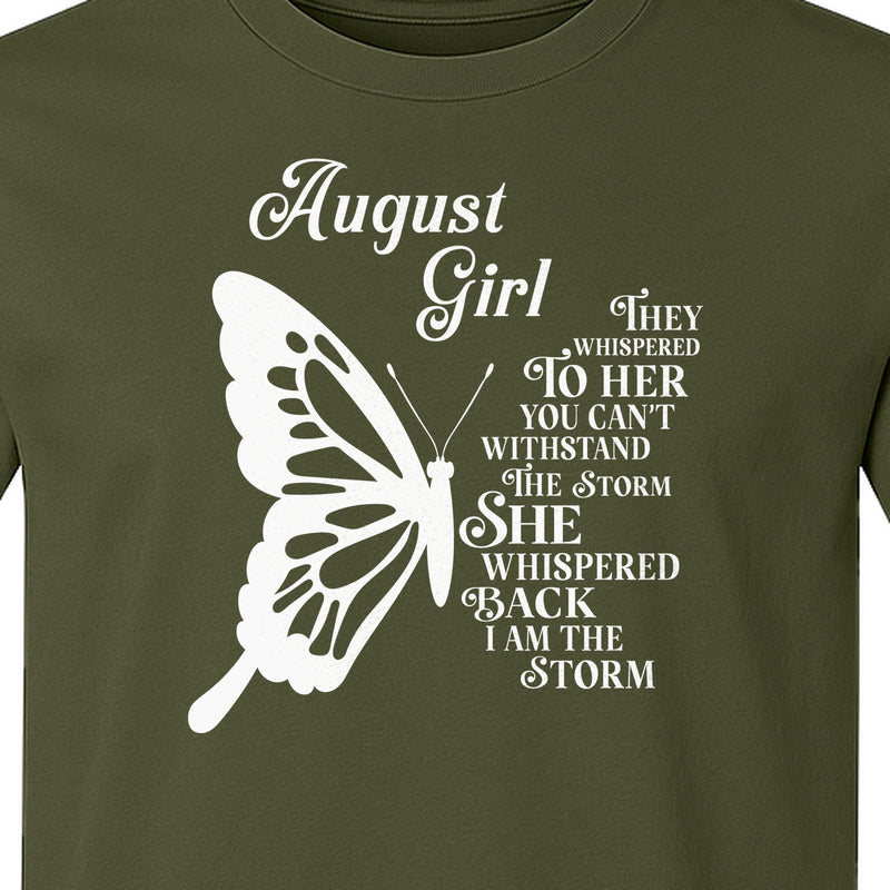 August Girl T-Shirt, Butterfly Storm Quote Design for Birthday Gifts and Fierce Women