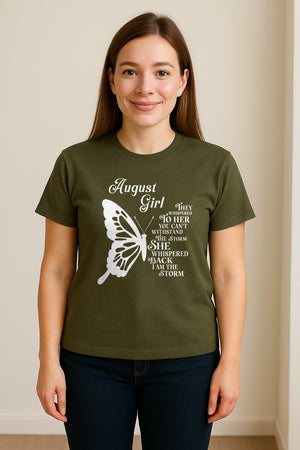 August Girl T-Shirt, Butterfly Storm Quote Design for Birthday Gifts and Fierce Women