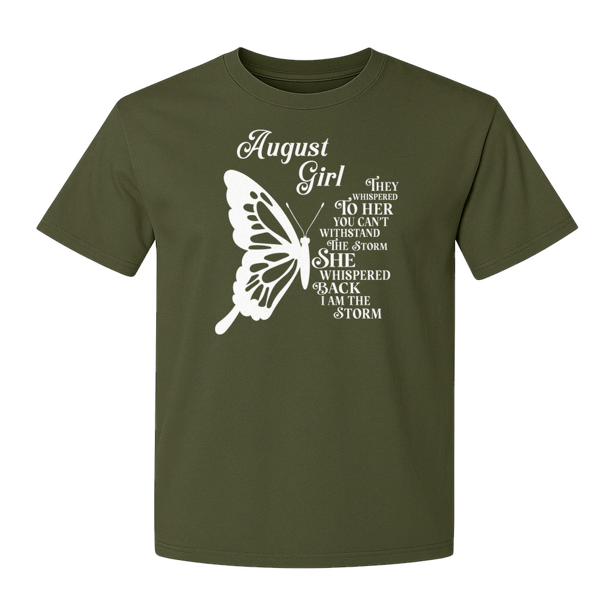 August Girl T-Shirt, Butterfly Storm Quote Design for Birthday Gifts and Fierce Women
