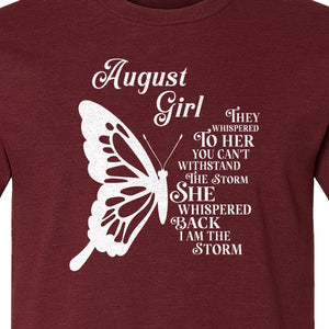 August Girl T-Shirt, Butterfly Storm Quote Design for Birthday Gifts and Fierce Women