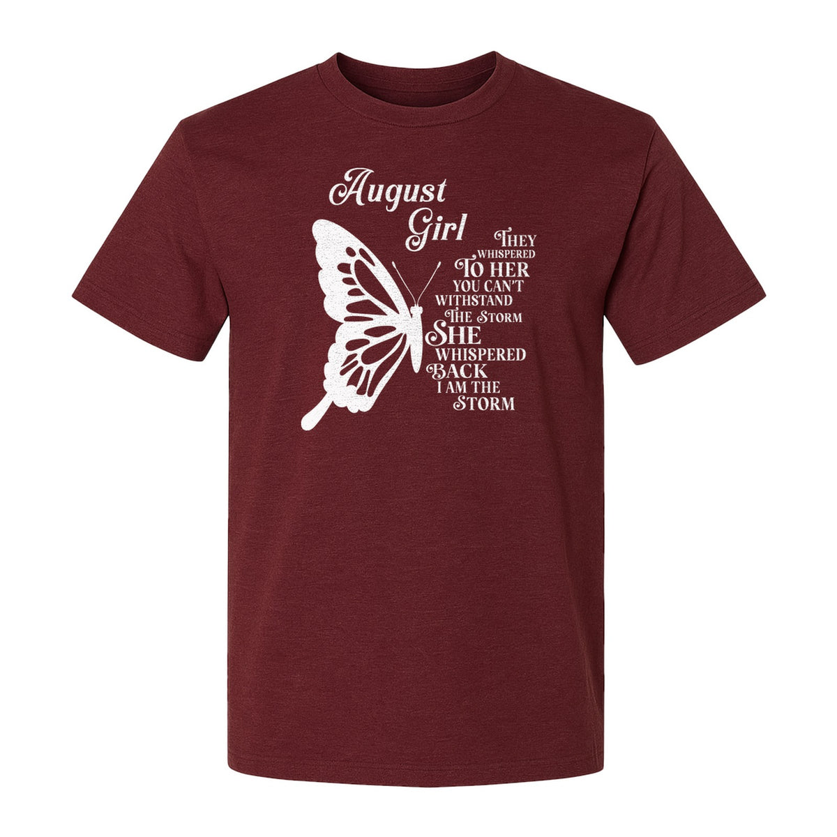 August Girl T-Shirt, Butterfly Storm Quote Design for Birthday Gifts and Fierce Women