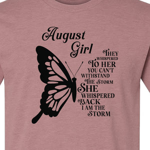 August Girl T-Shirt, Butterfly Storm Quote Design for Birthday Gifts and Fierce Women