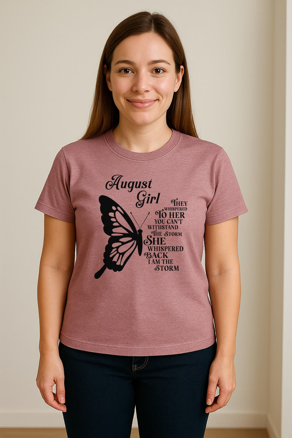 August Girl T-Shirt, Butterfly Storm Quote Design for Birthday Gifts and Fierce Women