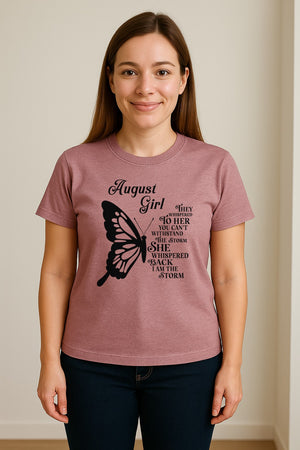 August Girl T-Shirt, Butterfly Storm Quote Design for Birthday Gifts and Fierce Women