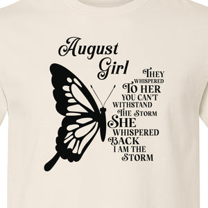 August Girl T-Shirt, Butterfly Storm Quote Design for Birthday Gifts and Fierce Women