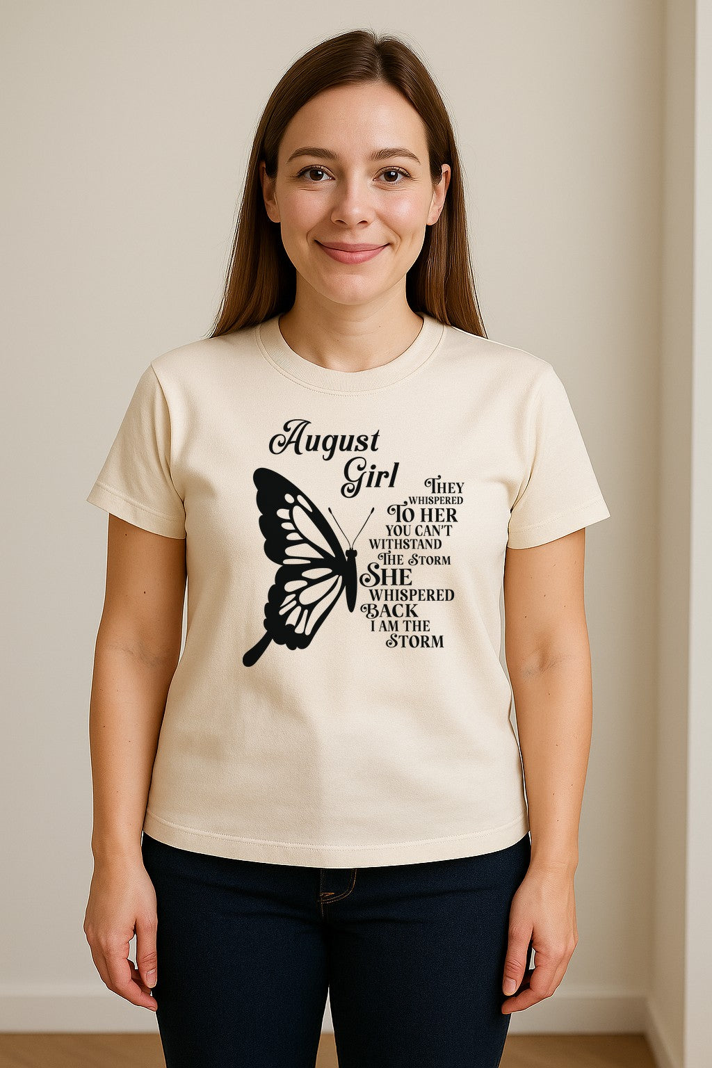 August Girl T-Shirt, Butterfly Storm Quote Design for Birthday Gifts and Fierce Women