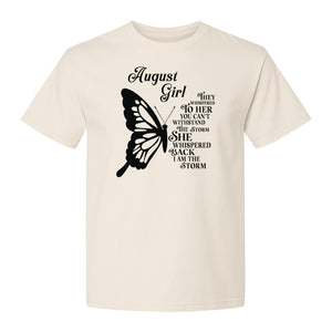 August Girl T-Shirt, Butterfly Storm Quote Design for Birthday Gifts and Fierce Women