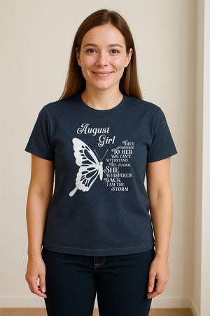 August Girl T-Shirt, Butterfly Storm Quote Design for Birthday Gifts and Fierce Women