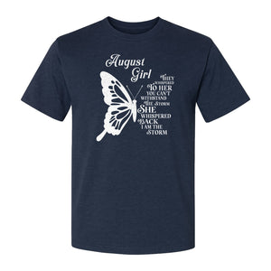 August Girl T-Shirt, Butterfly Storm Quote Design for Birthday Gifts and Fierce Women