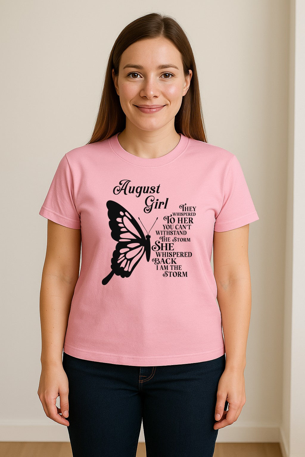 August Girl T-Shirt, Butterfly Storm Quote Design for Birthday Gifts and Fierce Women