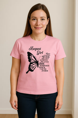 August Girl T-Shirt, Butterfly Storm Quote Design for Birthday Gifts and Fierce Women