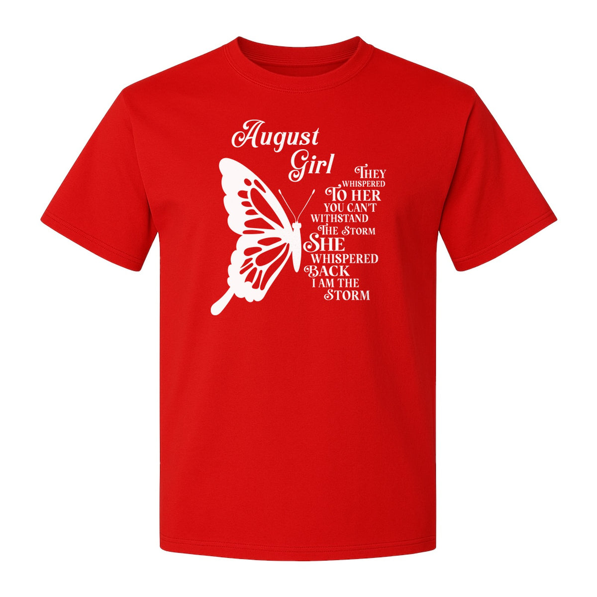 August Girl T-Shirt, Butterfly Storm Quote Design for Birthday Gifts and Fierce Women