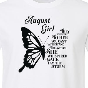 August Girl T-Shirt, Butterfly Storm Quote Design for Birthday Gifts and Fierce Women