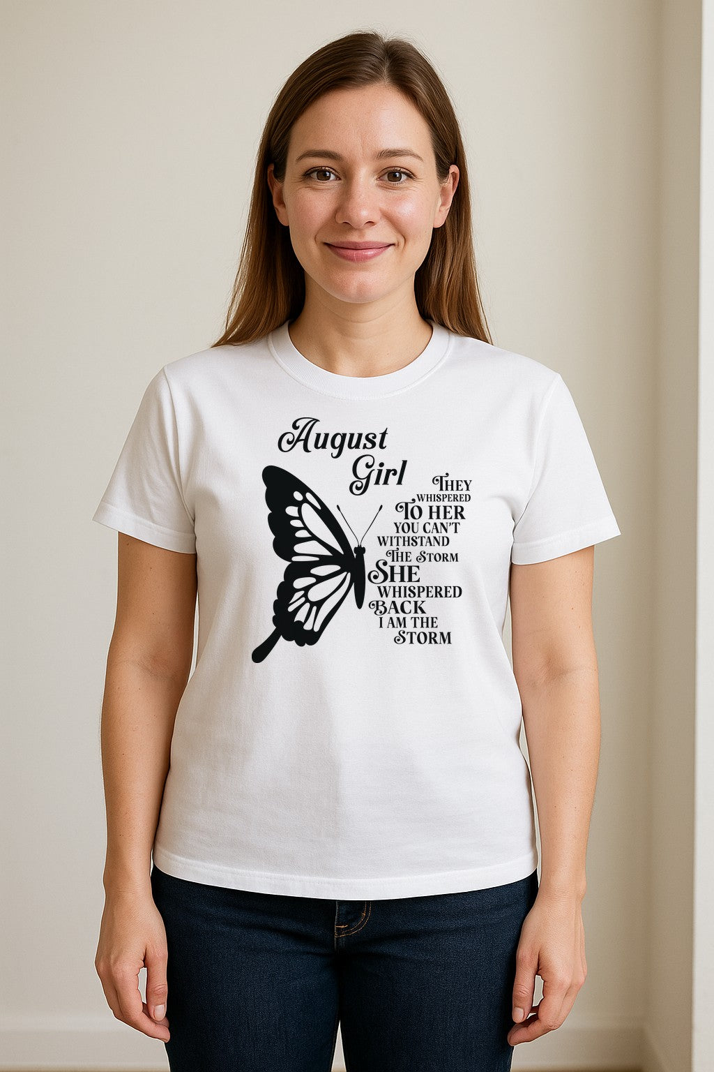 August Girl T-Shirt, Butterfly Storm Quote Design for Birthday Gifts and Fierce Women