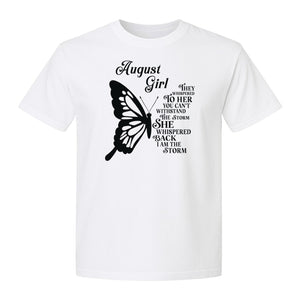 August Girl T-Shirt, Butterfly Storm Quote Design for Birthday Gifts and Fierce Women
