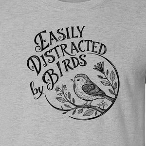 Bird T-Shirt, Easily Distracted By Birds Sketch Design for Birdwatchers and Nature Lovers