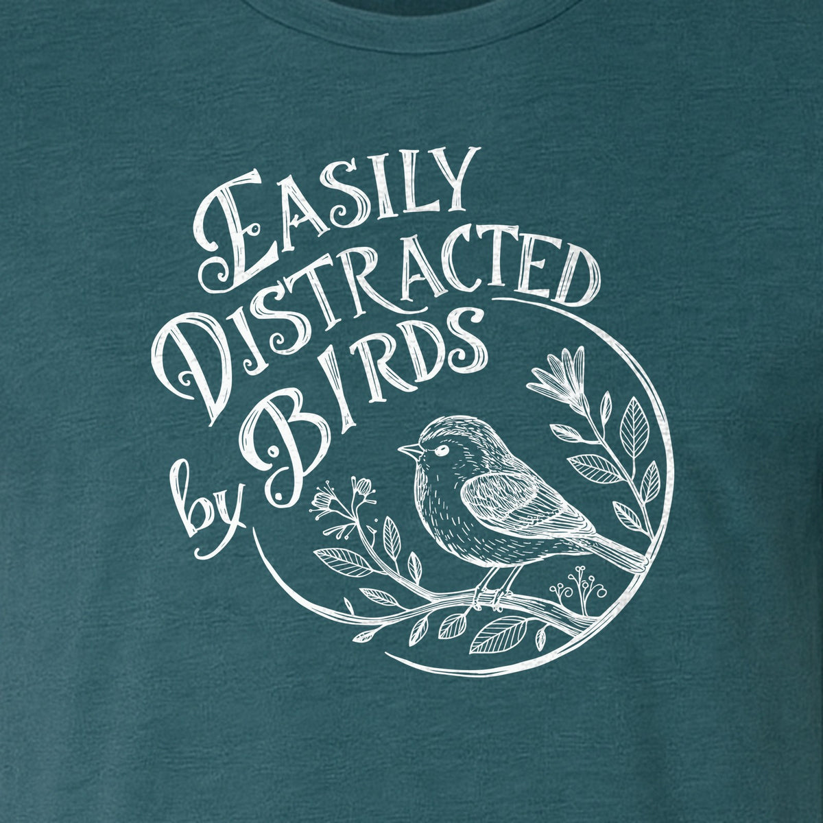 Bird T-Shirt, Easily Distracted By Birds Sketch Design for Birdwatchers and Nature Lovers