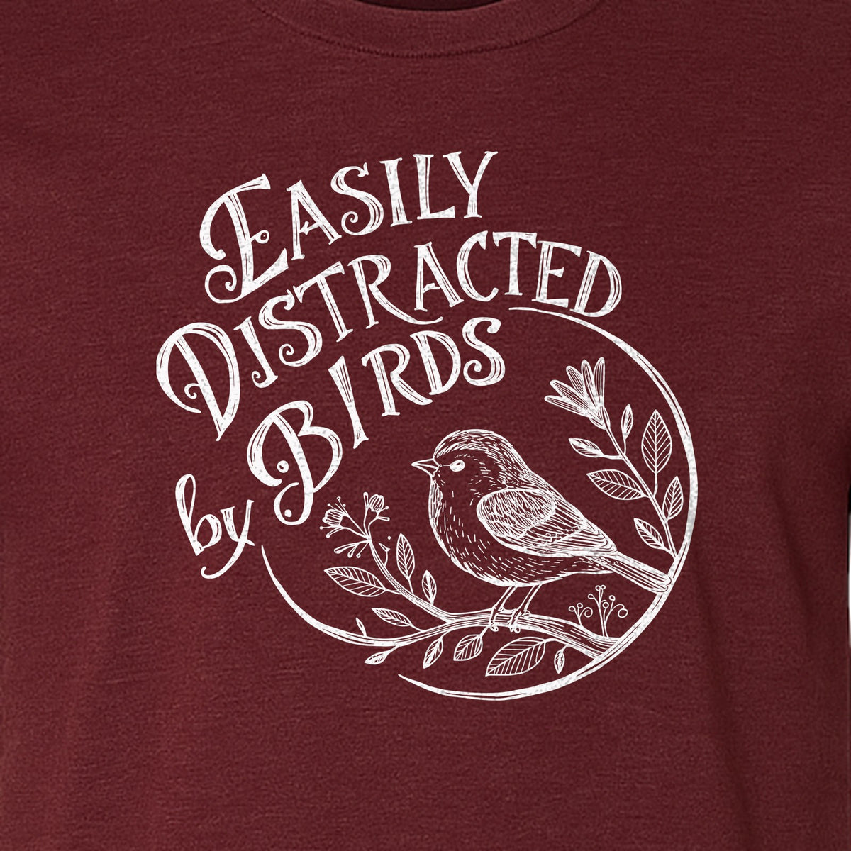Bird T-Shirt, Easily Distracted By Birds Sketch Design for Birdwatchers and Nature Lovers