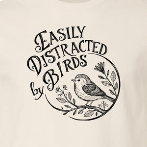 Bird T-Shirt, Easily Distracted By Birds Sketch Design for Birdwatchers and Nature Lovers