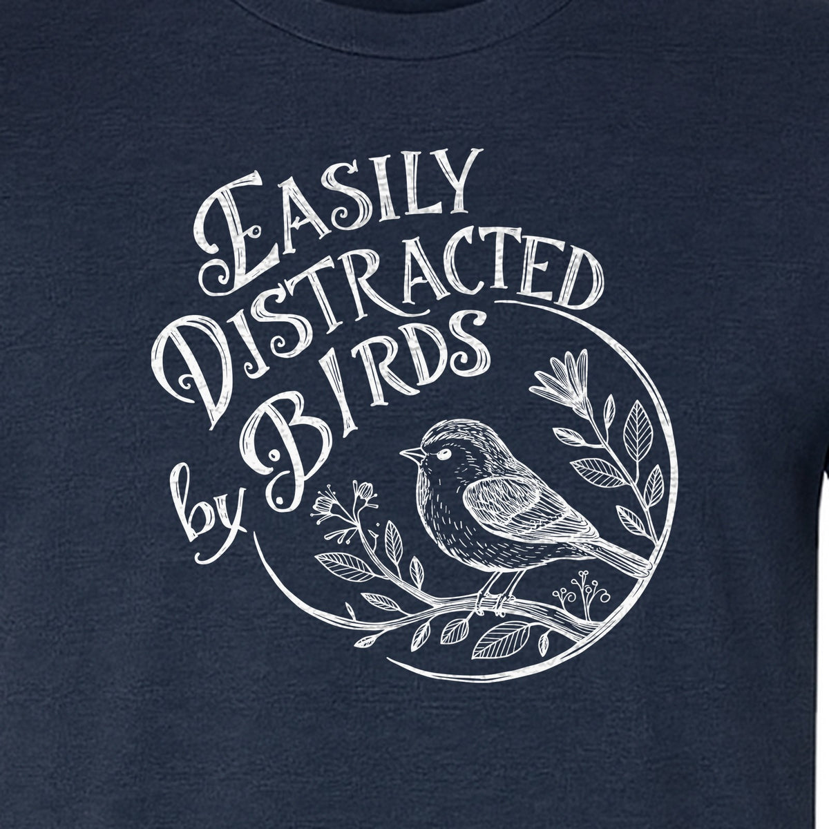Bird T-Shirt, Easily Distracted By Birds Sketch Design for Birdwatchers and Nature Lovers