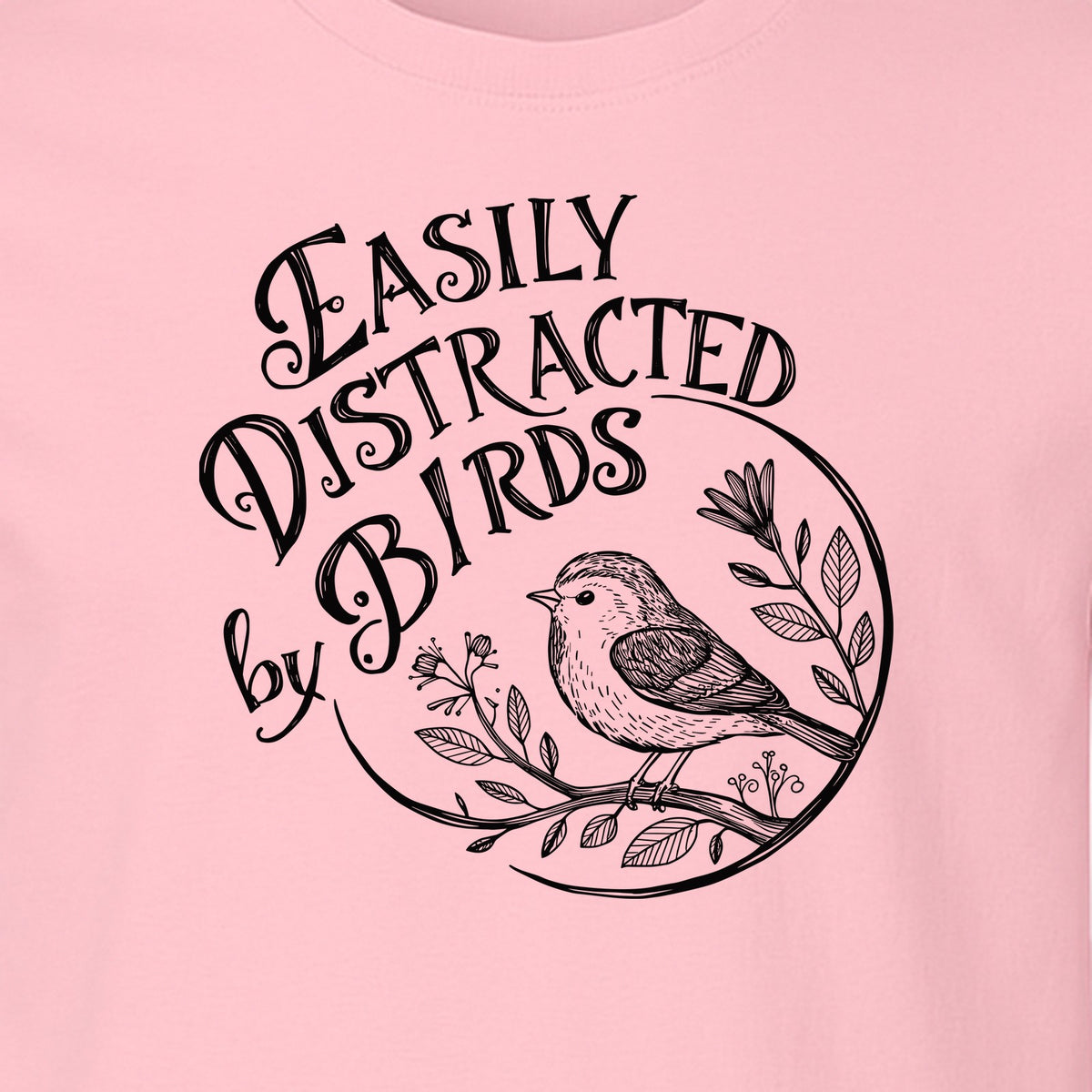 Bird T-Shirt, Easily Distracted By Birds Sketch Design for Birdwatchers and Nature Lovers
