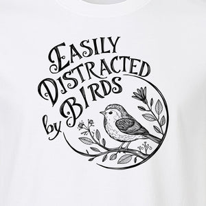 Bird T-Shirt, Easily Distracted By Birds Sketch Design for Birdwatchers and Nature Lovers