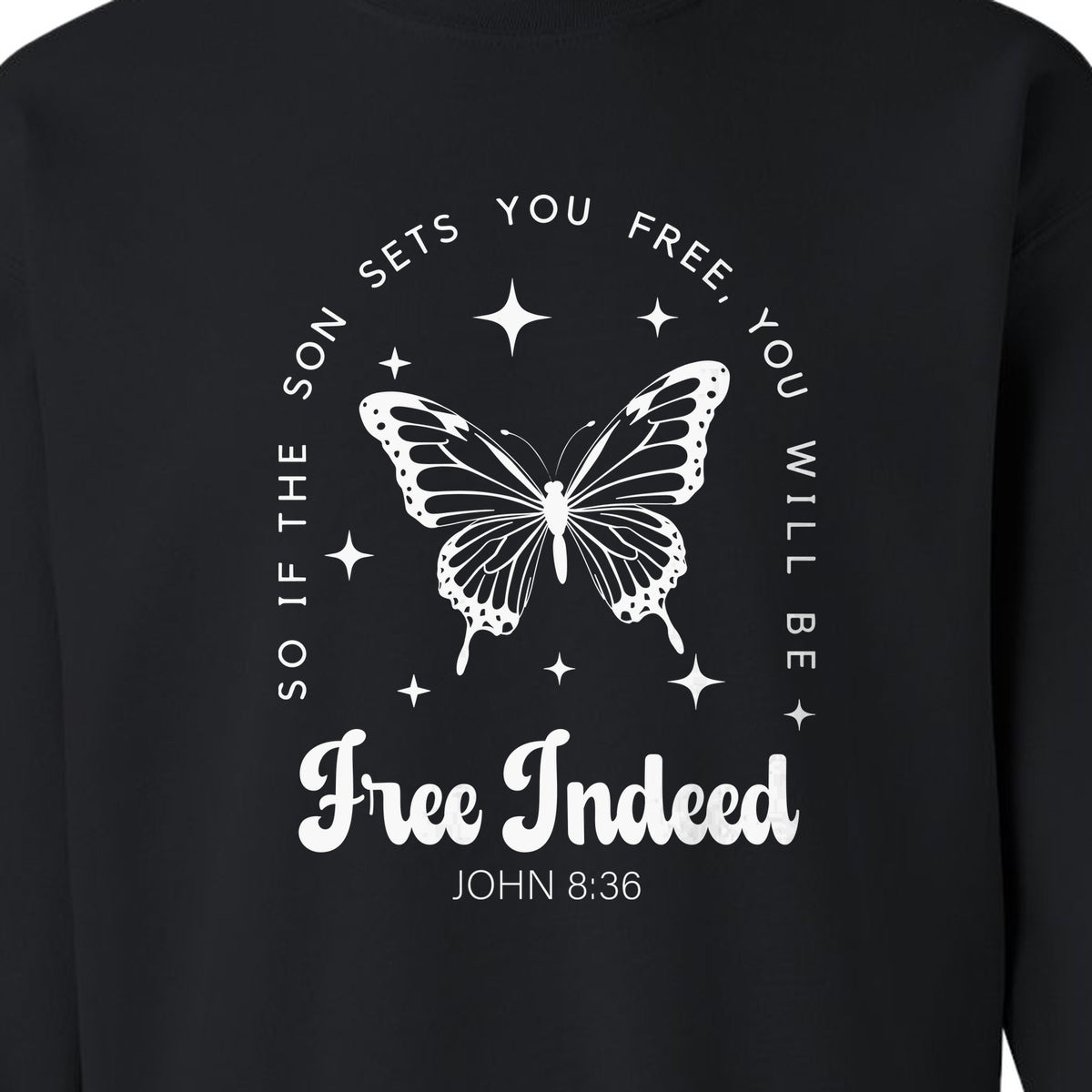 Free Indeed Sweatshirt, John 8:36 Butterfly Scripture Design for Faithful Believers