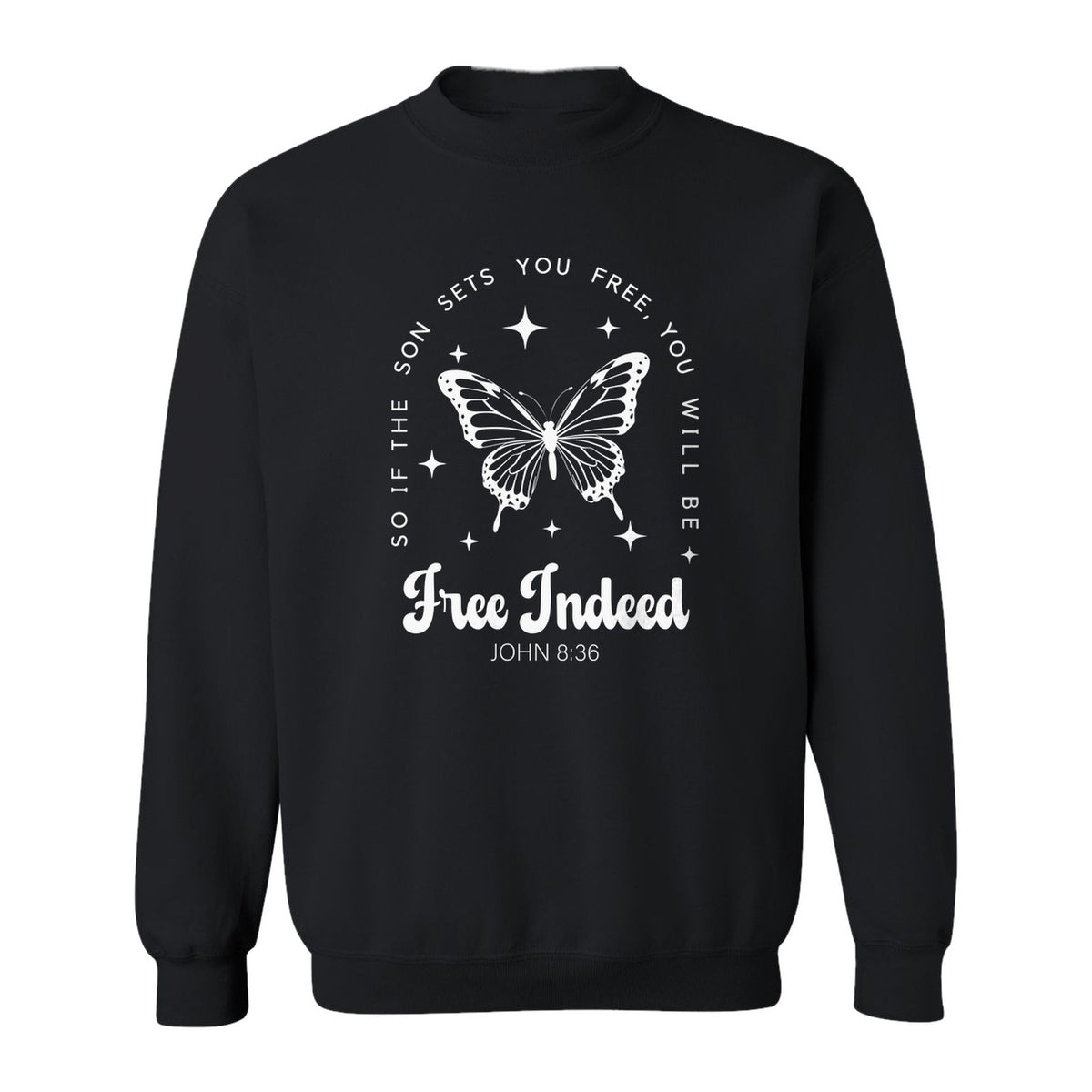 Free Indeed Sweatshirt, John 8:36 Butterfly Scripture Design for Faithful Believers
