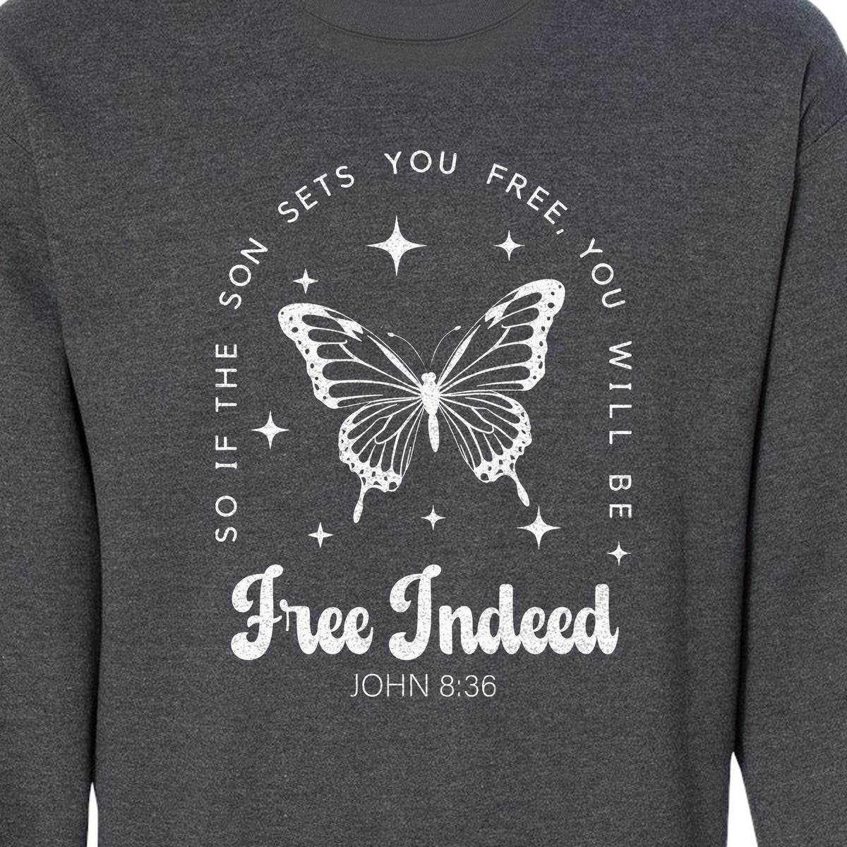 Free Indeed Sweatshirt, John 8:36 Butterfly Scripture Design for Faithful Believers