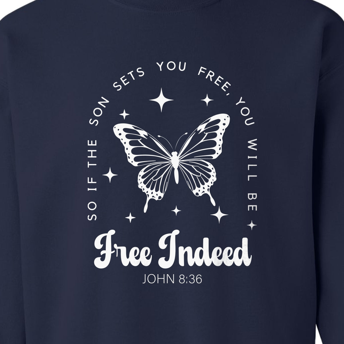 Free Indeed Sweatshirt, John 8:36 Butterfly Scripture Design for Faithful Believers