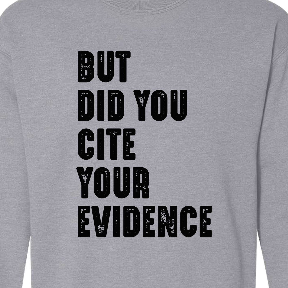 English Teacher Sweatshirt, But Did You Cite Your Evidence Distressed Lettering Classroom Crewneck