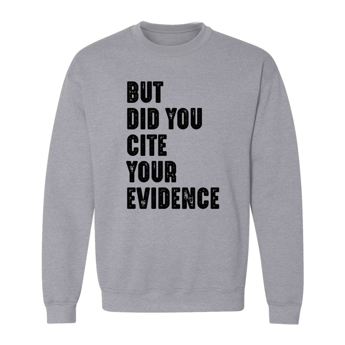 English Teacher Sweatshirt, But Did You Cite Your Evidence Distressed Lettering Classroom Crewneck