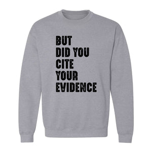 English Teacher Sweatshirt, But Did You Cite Your Evidence Distressed Lettering Classroom Crewneck