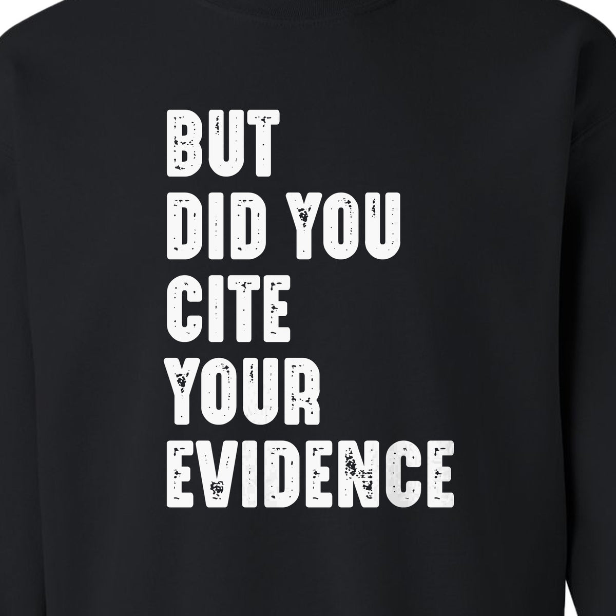 English Teacher Sweatshirt, But Did You Cite Your Evidence Distressed Lettering Classroom Crewneck