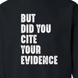 English Teacher Sweatshirt, But Did You Cite Your Evidence Distressed Lettering Classroom Crewneck