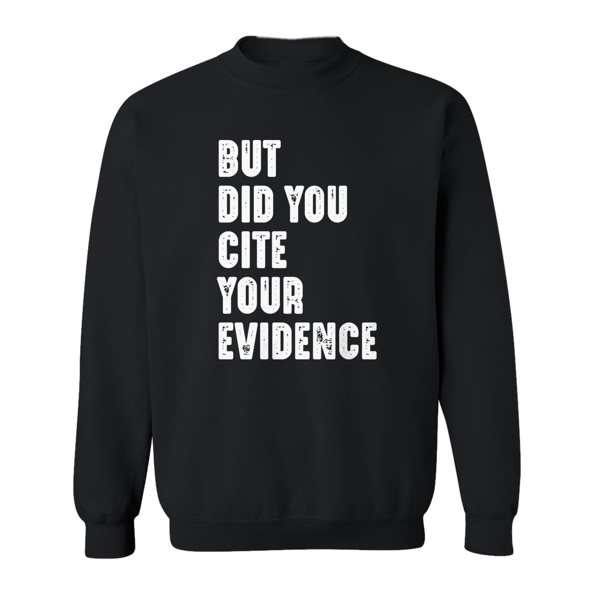 English Teacher Sweatshirt, But Did You Cite Your Evidence Distressed Lettering Classroom Crewneck