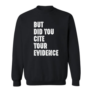 English Teacher Sweatshirt, But Did You Cite Your Evidence Distressed Lettering Classroom Crewneck