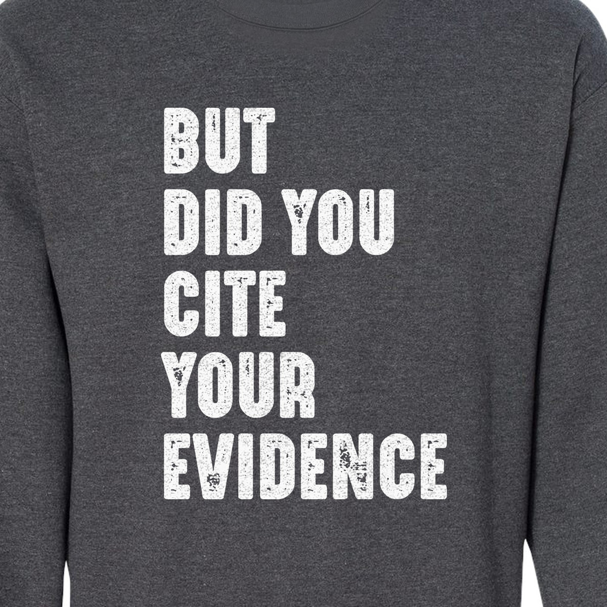 English Teacher Sweatshirt, But Did You Cite Your Evidence Distressed Lettering Classroom Crewneck