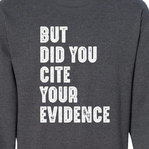 English Teacher Sweatshirt, But Did You Cite Your Evidence Distressed Lettering Classroom Crewneck