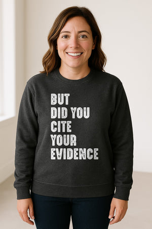 English Teacher Sweatshirt, But Did You Cite Your Evidence Distressed Lettering Classroom Crewneck