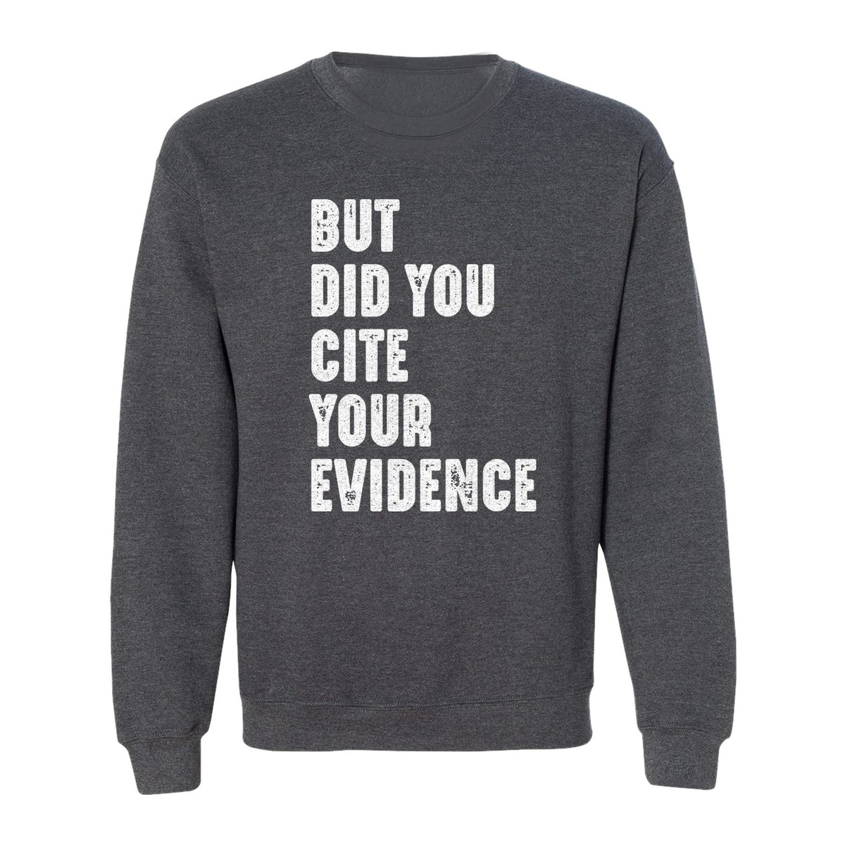 English Teacher Sweatshirt, But Did You Cite Your Evidence Distressed Lettering Classroom Crewneck