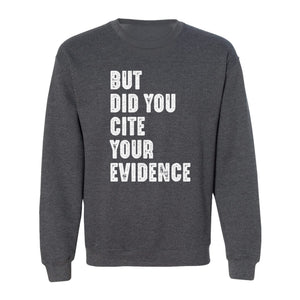 English Teacher Sweatshirt, But Did You Cite Your Evidence Distressed Lettering Classroom Crewneck