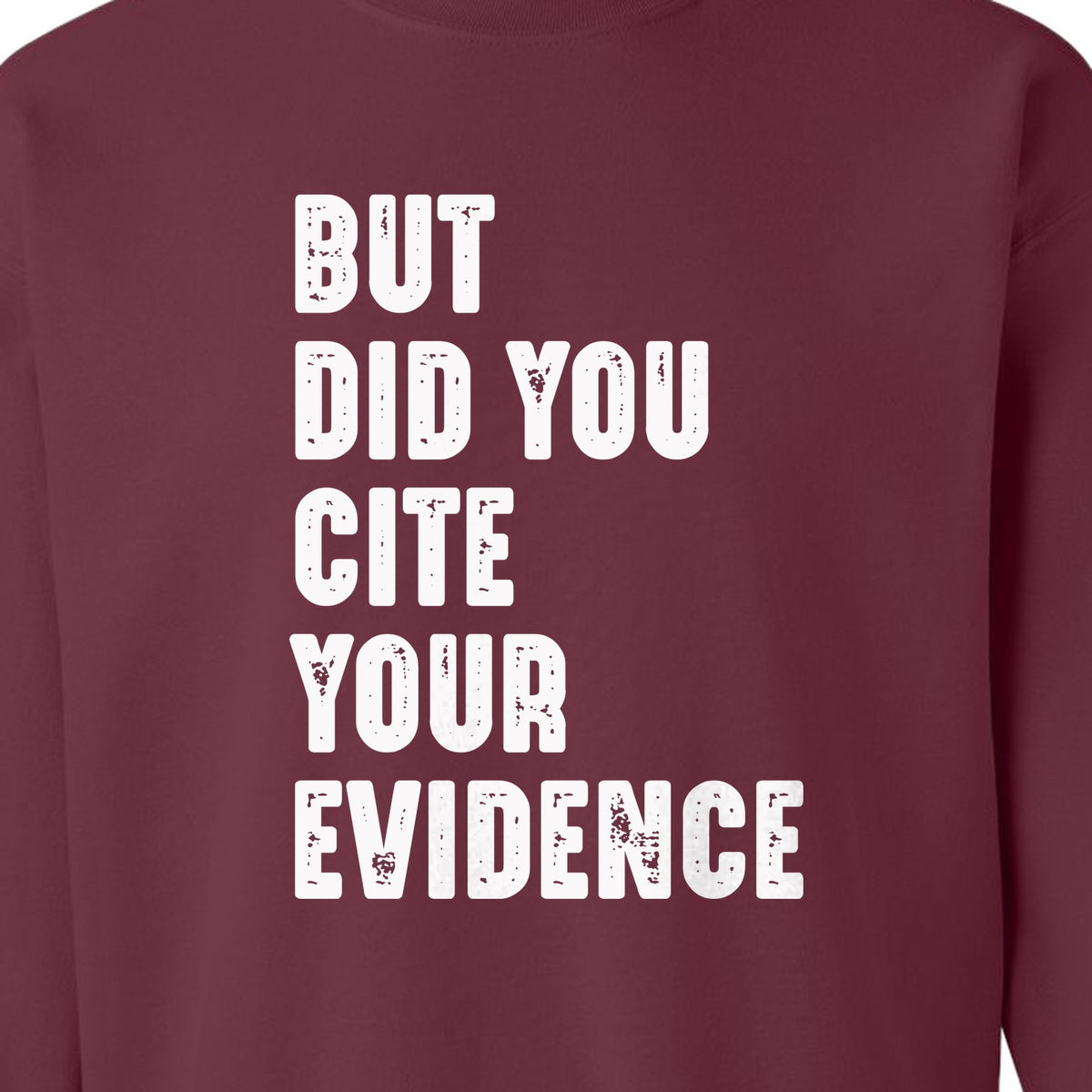 English Teacher Sweatshirt, But Did You Cite Your Evidence Distressed Lettering Classroom Crewneck