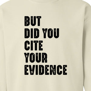 English Teacher Sweatshirt, But Did You Cite Your Evidence Distressed Lettering Classroom Crewneck
