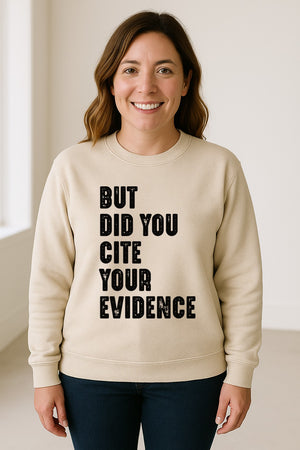 English Teacher Sweatshirt, But Did You Cite Your Evidence Distressed Lettering Classroom Crewneck