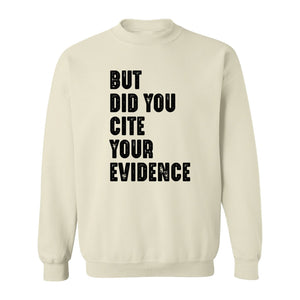 English Teacher Sweatshirt, But Did You Cite Your Evidence Distressed Lettering Classroom Crewneck