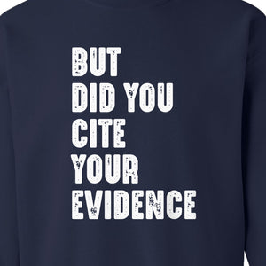 English Teacher Sweatshirt, But Did You Cite Your Evidence Distressed Lettering Classroom Crewneck
