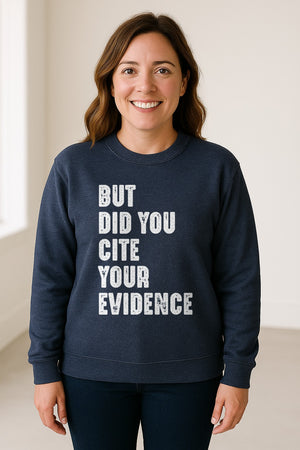 English Teacher Sweatshirt, But Did You Cite Your Evidence Distressed Lettering Classroom Crewneck