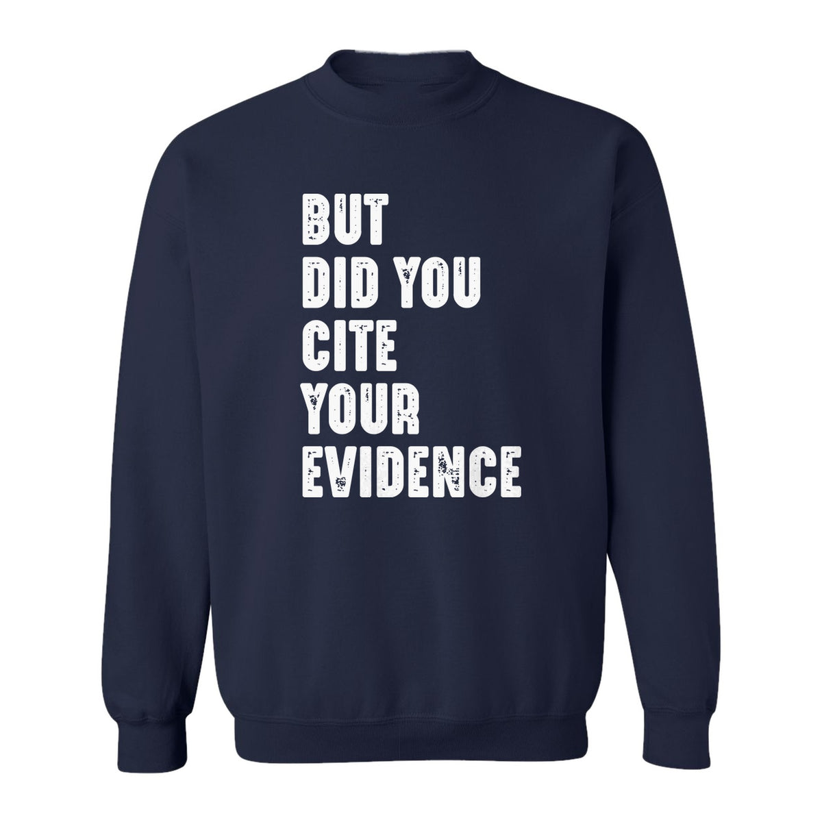 English Teacher Sweatshirt, But Did You Cite Your Evidence Distressed Lettering Classroom Crewneck